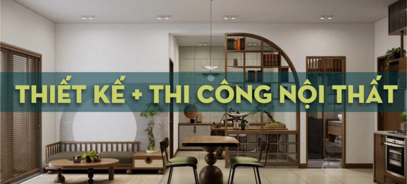 Thiết kế và thi công nội thất trọn gói